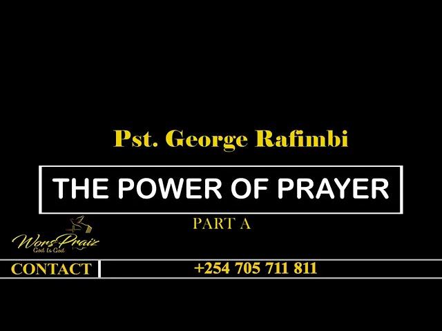 The power of Prayer with Pst George Rafimbi