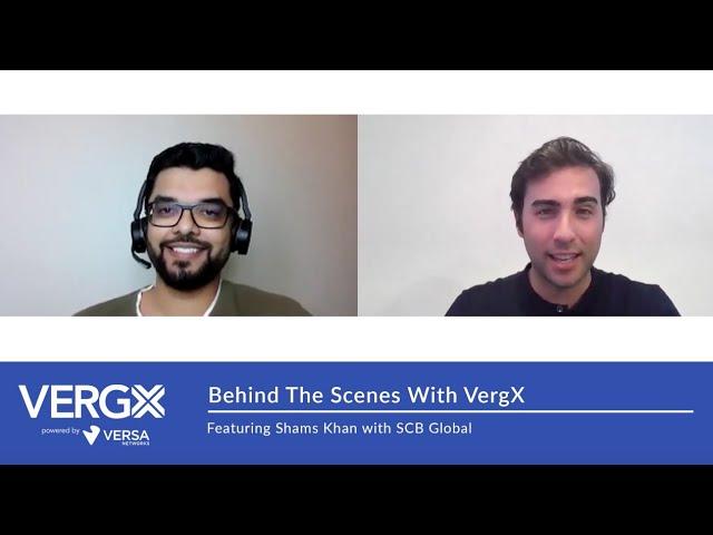 Behind the Scenes With VergX Featuring Shams Khan (Principal Solutions Consultant, SCB Global)