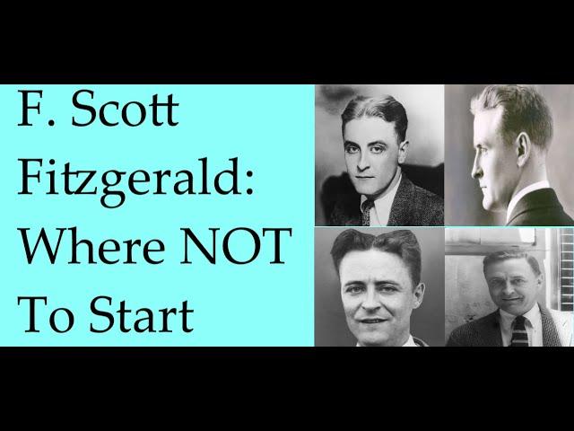 F. Scott Fitzgerald: Where NOT To Start