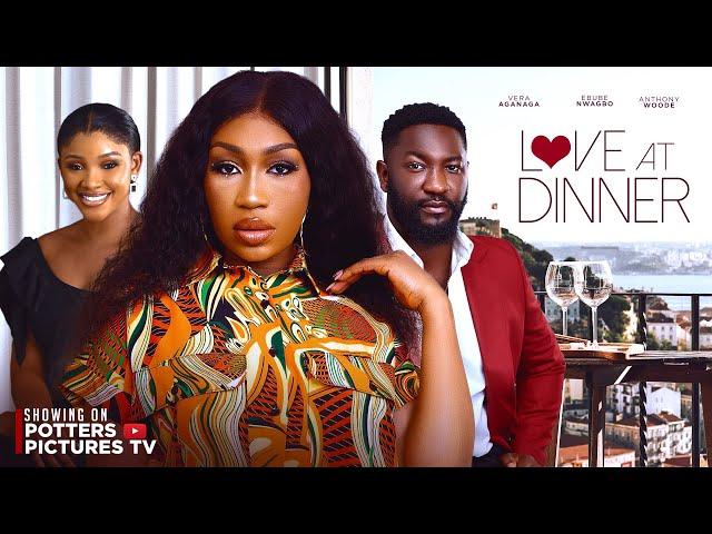 LOVE AT DINNER - EBUBE NWAGBO/ANTHONY WOODE/VERA AGANAGA / NIGERIAN MOVIES 2024 LATEST FULL MOVIES