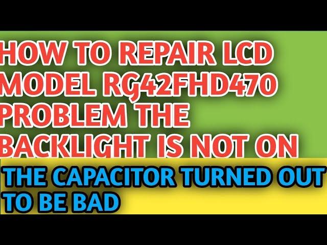 how to repair lcd tv model rg42fhd problem the backlight is not on