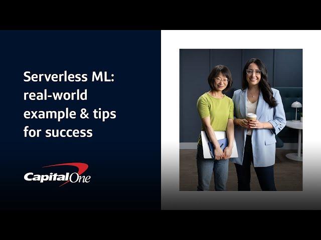 Serverless ML: real-world example & tips for success | Capital One