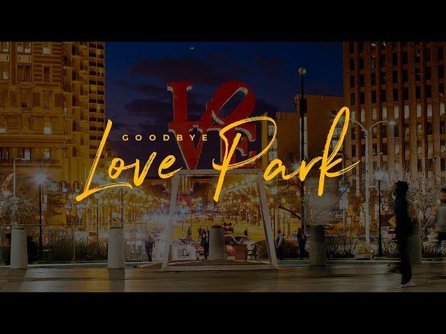 Say Goodbye to LOVE Park (CLOSED)