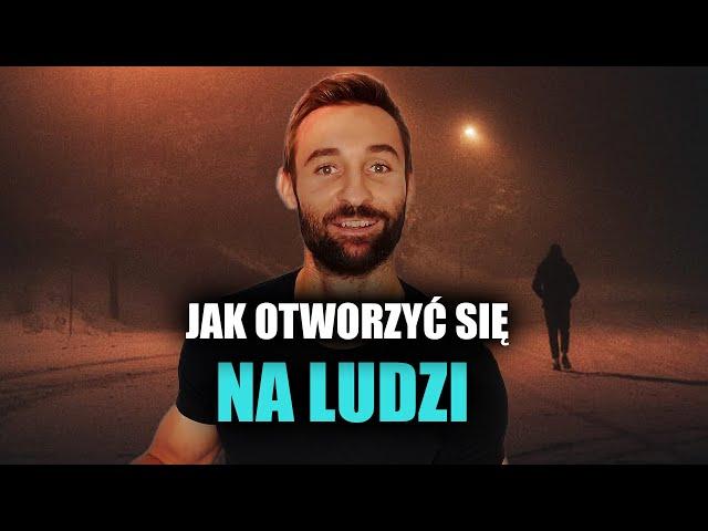 Jak otworzyć się na życie, ludzi i potencjały