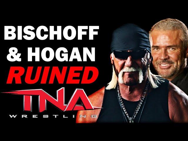 How Eric Bischoff and Hulk Hogan Ruined TNA (wrestling documentary)