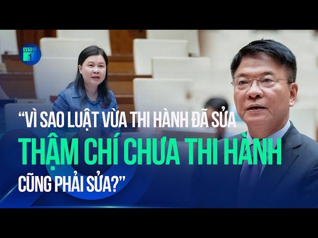 ĐBQH: "Vì sao luật vừa thi hành đã sửa, thậm chí chưa thi hành cũng phải sửa?" | VTC1