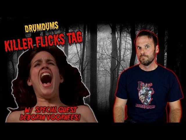 Drumdums KILLER FLICKS TAG (w Special Guest Deborah Voorhees!!)