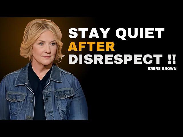 Stay Quiet After Disrespect | BRENE BROWN MOTIVATIONAL SPEECH