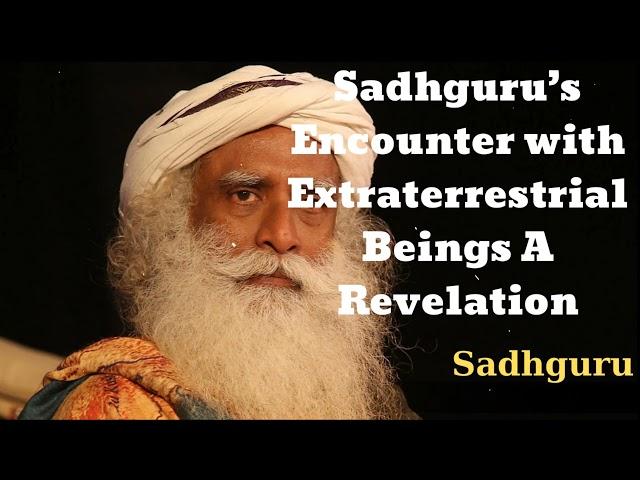 Sadhguru’s Encounter with Extraterrestrial Beings A Revelation- Sadhguru Spiritual Teacher