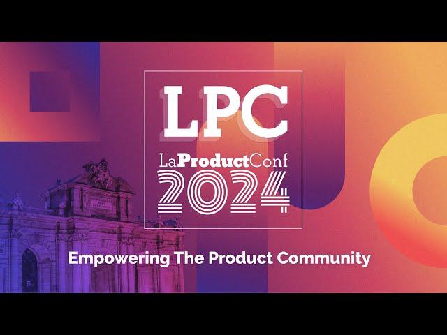 La Product Conf Madrid 2023: así fue la 5ª Edición del mayor evento de Producto Digital en España