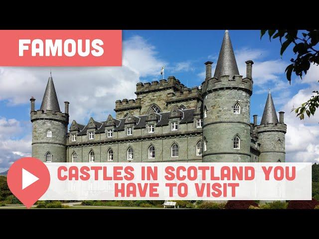 Famous Castles in Scotland You HAVE to Visit