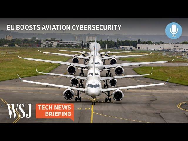 The European Aviation Industry’s New Cybersecurity Rules | WSJ Tech News Briefing