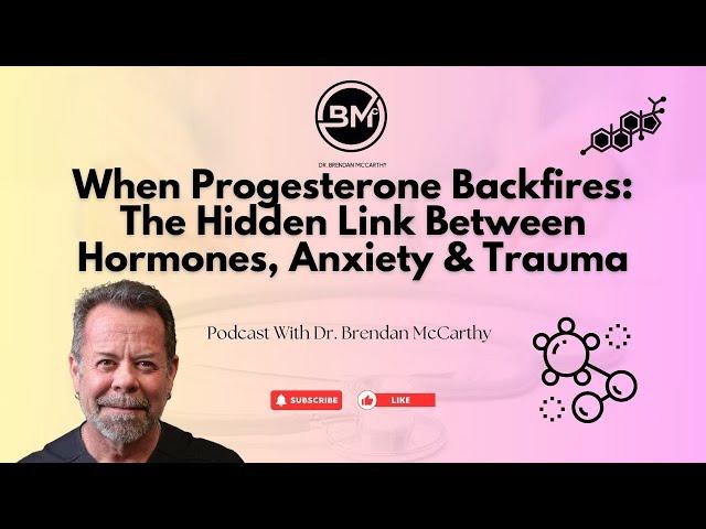 When Progesterone Backfires: The Hidden Link Between Hormones, Anxiety & Trauma