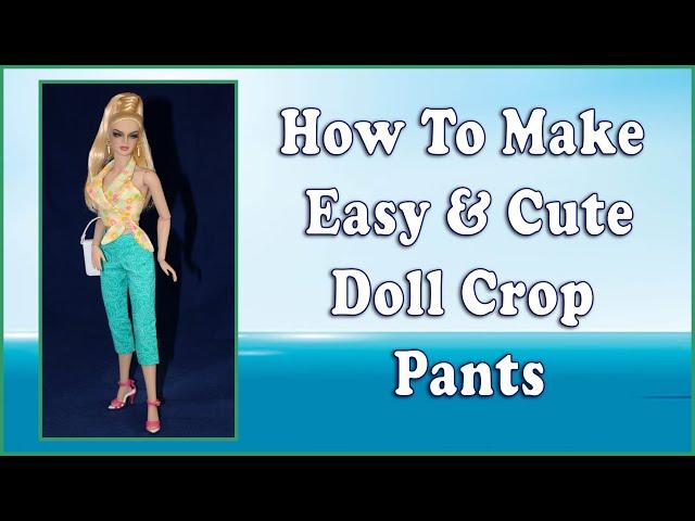 Doll Clothes Sewing Tutorial / How To Sew Easy Doll Crop Pants /Designs by Jude: Clam Bake Pattern