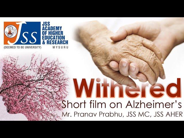 'WITHERED' Award winning short Film on Alzheimer - JSS Medical College, JSS AHER