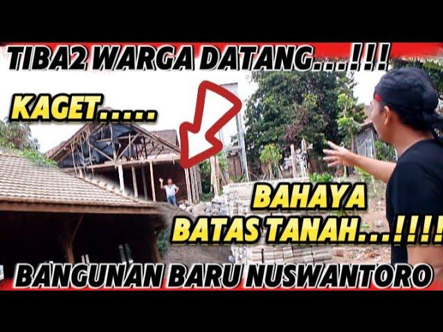 DETIK DETIK WARGA DATANGI BANGUNAN BARU DAN BANTU PERLIHATKAN BATAS TANAH GUS SAMSUDIN