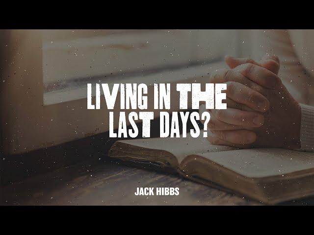 Living in the Last Days?