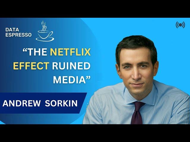 Andrew Sorkin: The Netflix Effect, Failing Media & Future of AI