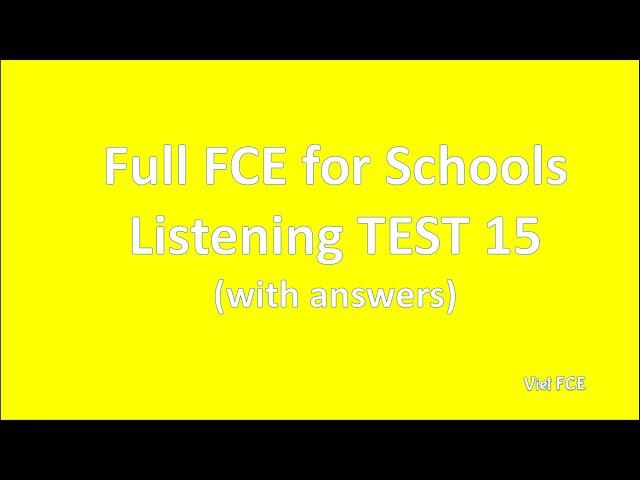 B2 first (FCE) for Schools Listening Test 15 with answers