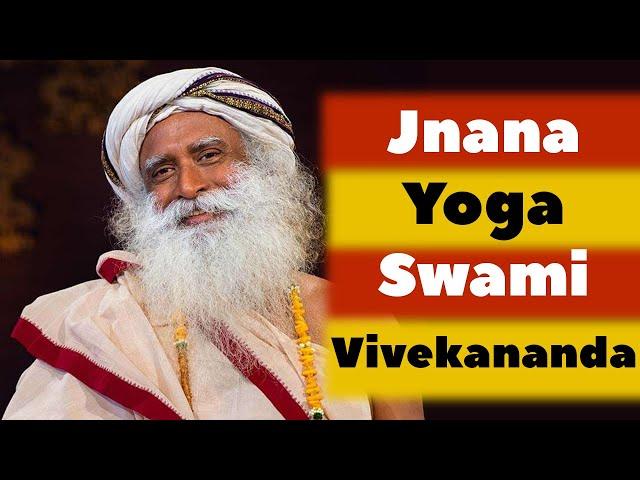 Jnana Yoga Swami Vivekananda Sadhguru | The Yogi that was asked Never to Pray by his Spiritual Guru