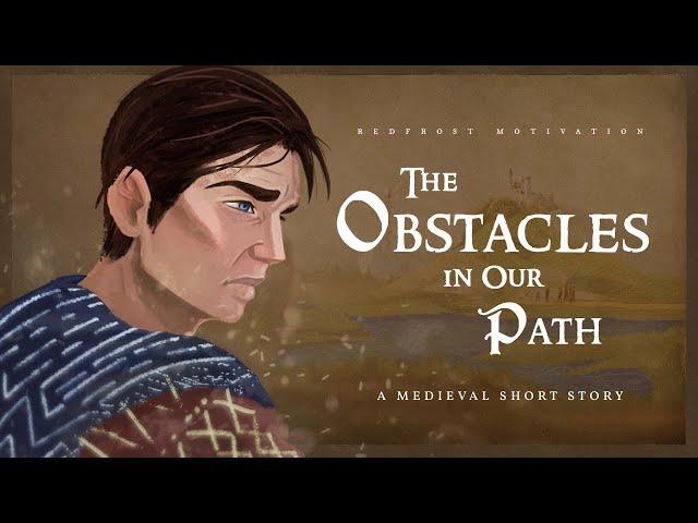 The Obstacles in Our Path (Powerful Short Story)