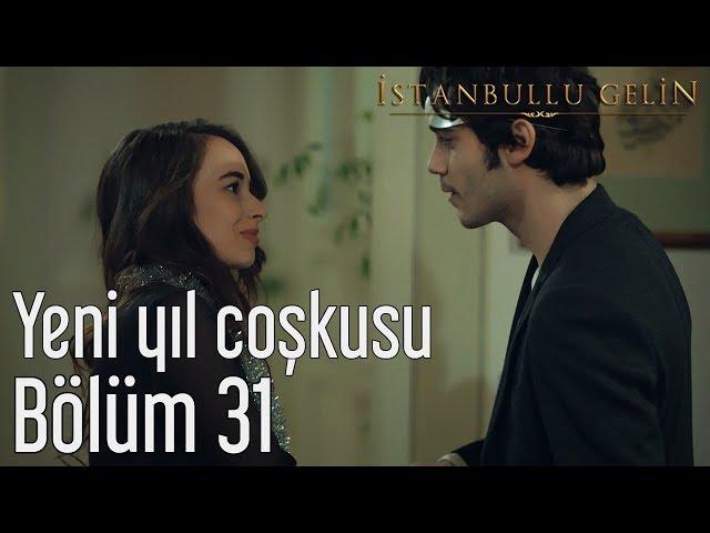 İstanbullu Gelin 31. Bölüm - Yeni Yıl Coşkusu