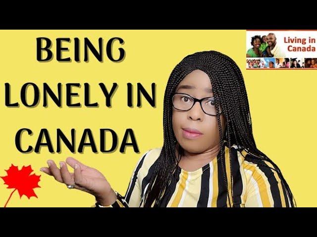 BEING LONELY IN CANADA AS A NEW IMMIGRANT - TRUE LIFE STORY: GLORIA OZ