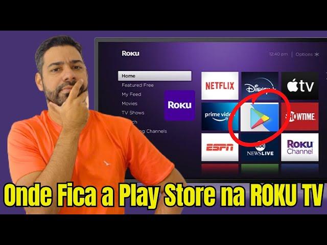 ROKU TV tem Play Store?