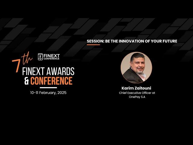 Session | Be the innovation of your future | Karim Zaitouni | FiNext Conference Dubai 2025