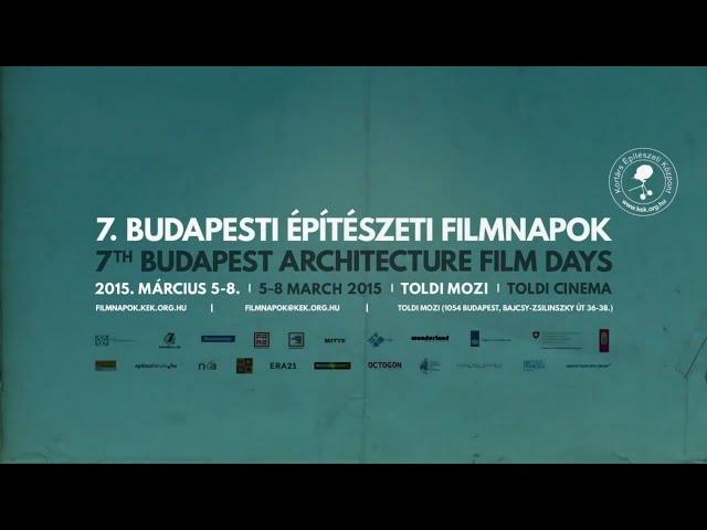7th Budapest Architecture Film Days // 7. Budapesti Építészeti Filmnapok