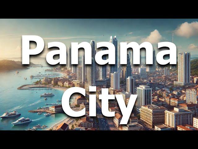 Panama City, Panama 2024 - Full Travel Guide