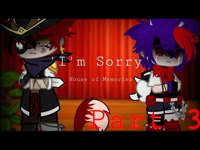 “I’m Sorry” || Part 3 of, ‘House of Memories’ || Original