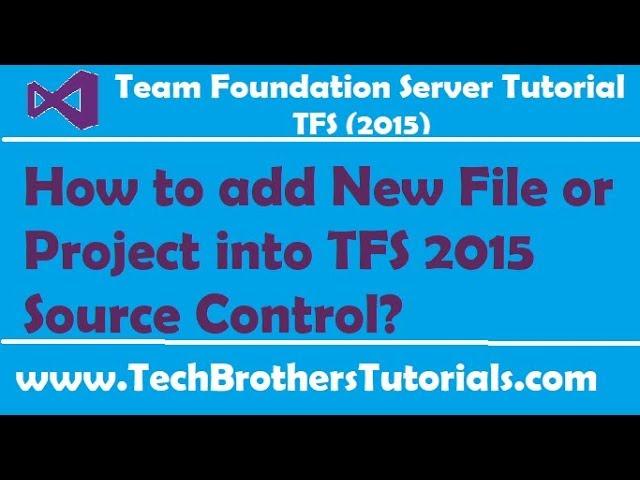 How to add New File or Project into TFS 2015 Source Control - Team Foundation Server 2015 Tutorial