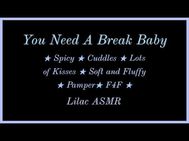 You Need A Break Baby [Spicy] [LGBT] [Cuddles and Lots of Kisses] [Fluffy] [Pamper] [F4F] ASMR