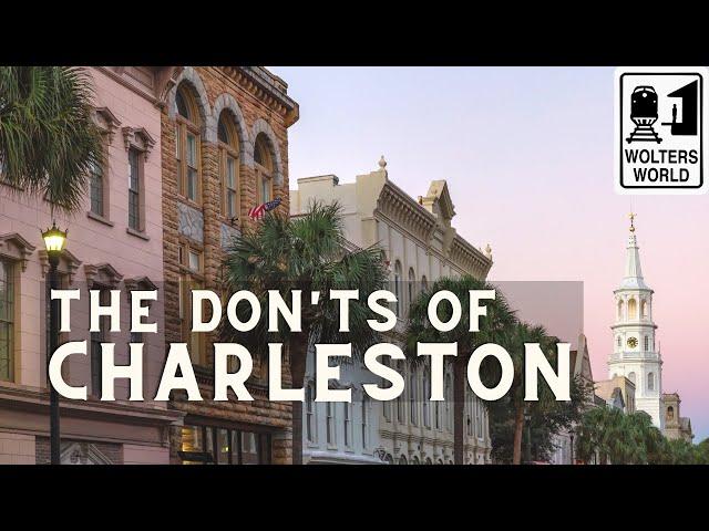 Charleston - The Don'ts of Visiting Charleston, South Carolina