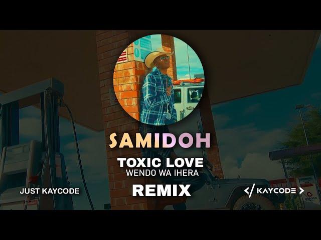 Samidoh - Wendo Wa Ihera • Toxic Love Remix (Short) || DJ KAYCODE