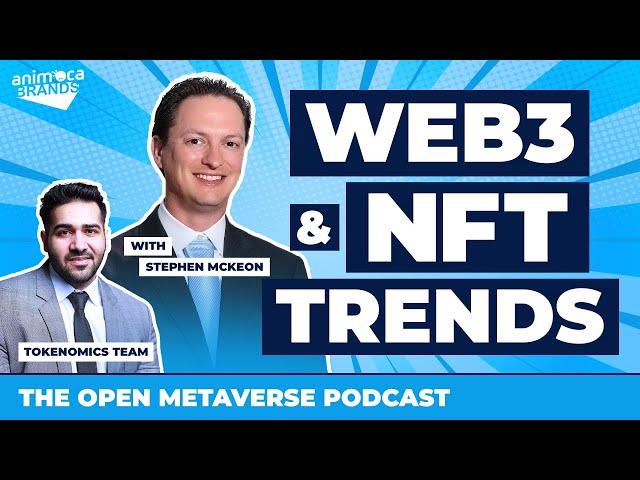 Web3 and NFT Trends with Stephen McKeon | The Open Metaverse Podcast by Animoca Brands