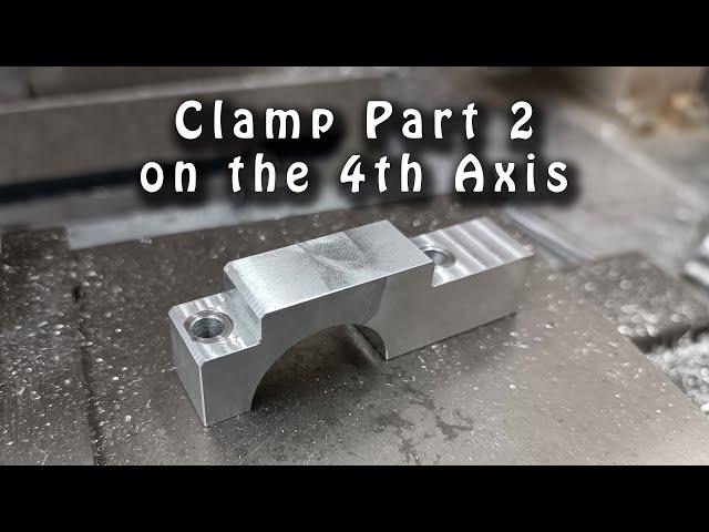 Clamp on the 4th Axis - Part 2 -  Timelapse