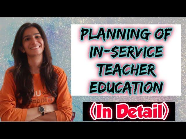 Planning of In- Service Teacher Education Programme | UGC NET Education | Inculcate Learning