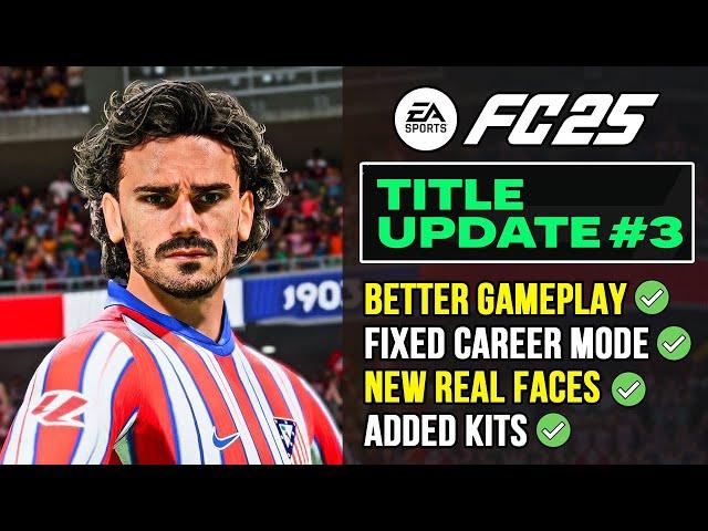 EA FC 25 NEWS | NEW Title Update #3 Fixing Gameplay, Career Mode & Real Faces 