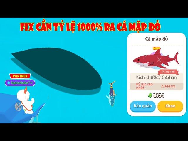 (Play Together) Na Hành Trình "Fix Cần Tỷ Lệ 1000% Ra Cá Mập Đỏ"