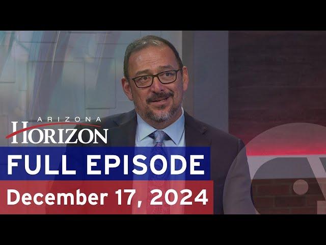 Arizona Horizon | December 17, 2024 | Full episode