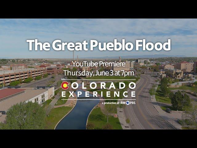 Colorado Experience: The Great Pueblo Flood