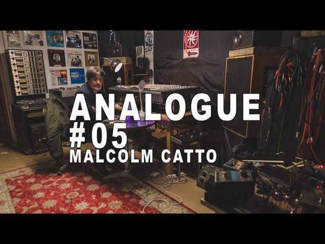 Analogue #05: Malcom Catto