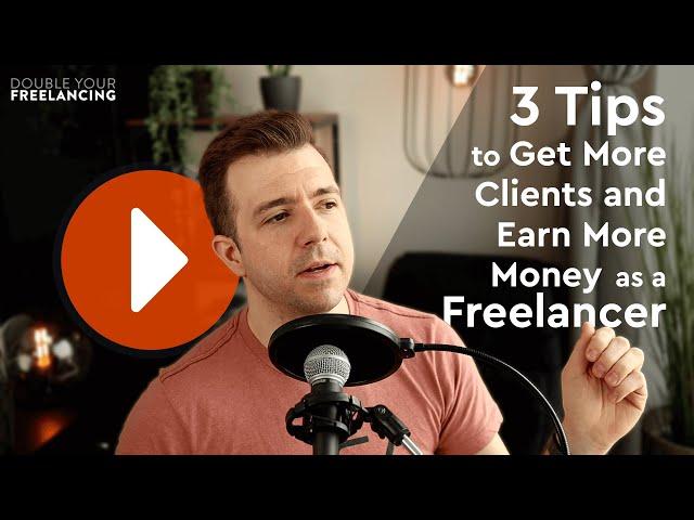 3 Tips To Get More Clients and Earn More Money as a Freelancer