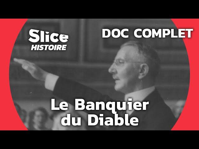 Hjalmar Schacht : L'Économie au Service du Nazisme | SLICE HISTOIRE | DOC COMPLET