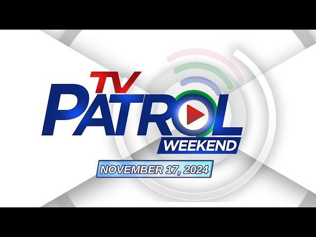 TV Patrol Weekend Livestream | November 17, 2024 Full Episode Replay