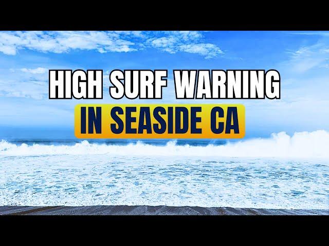 "High Surf Warning in Seaside CA: Watch These Dangerous Waves!"