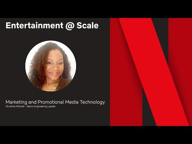 Netflix Entertainment @ Scale: Marketing Technology, Christine Mitchell