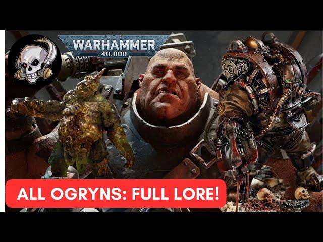 40K LORE: ALL OGRYNS